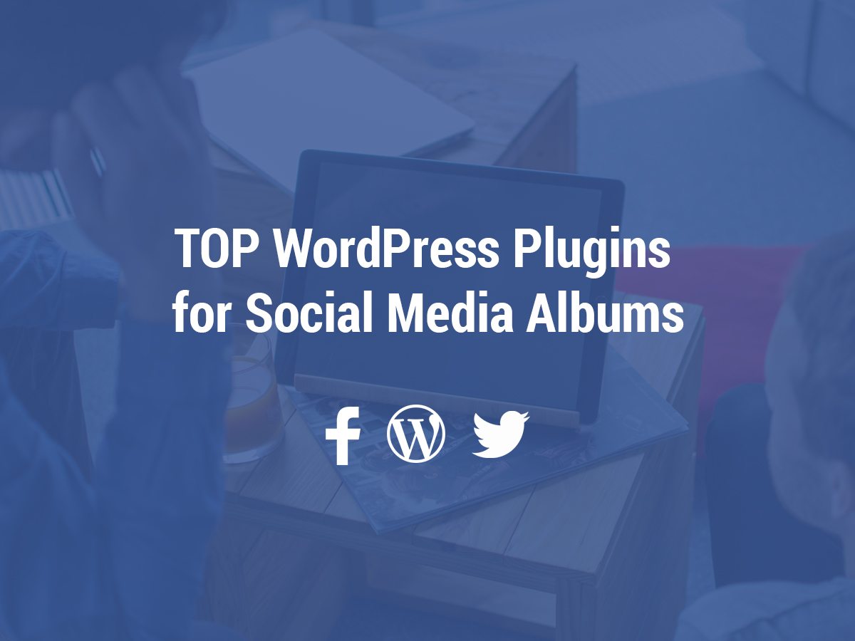 Top WordPress Plugins For Social Media Albums