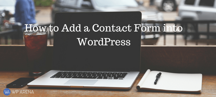 How to Add a Contact Form into WordPress 2023 Edition
