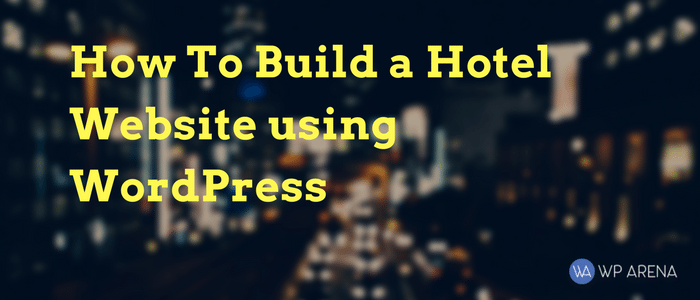 How To Build a Hotel Website using WordPress