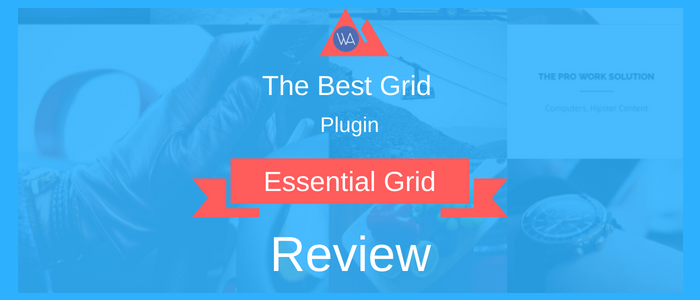 Essential Grid Review – Insert Custom Grids in WordPress via a pro plugin