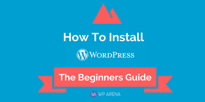 The Beginner’s Guide on How to Install WordPress