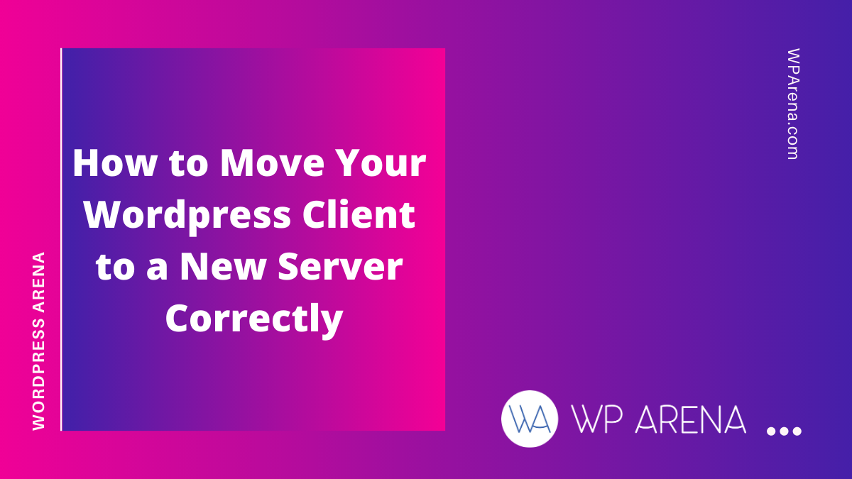 How to Move Your WordPress Client to a New Server Correctly