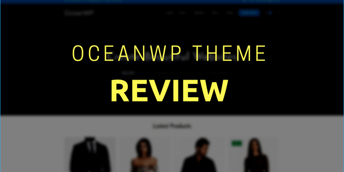 OceanWP Theme Review: An All-Rounder Free WordPress Theme