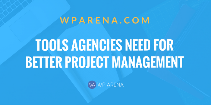 7 Tools Agencies Need for Better Project Management