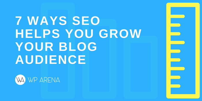 7 Ways SEO Helps You Grow Your Blog Audience