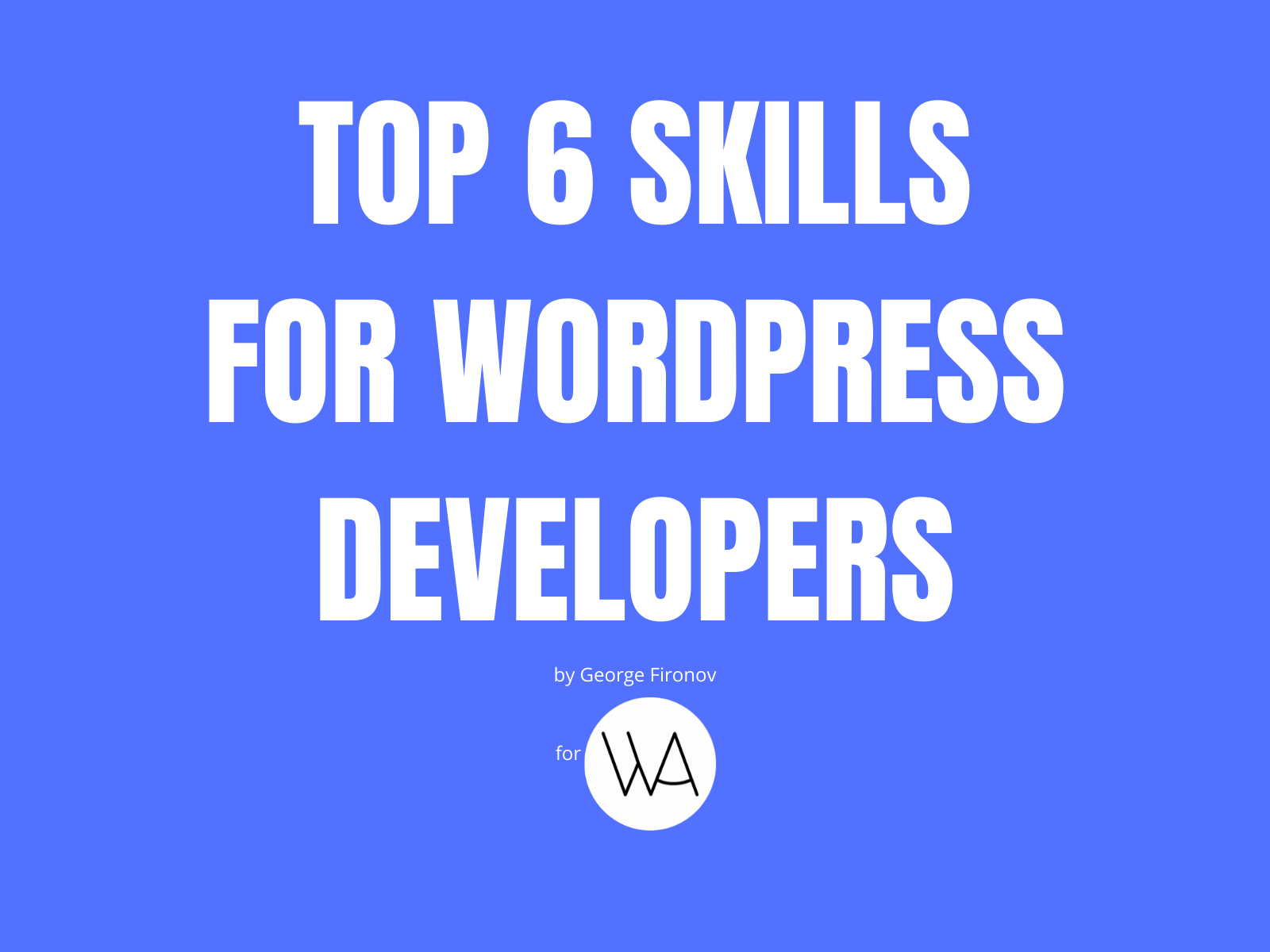 Top 6 skills for a WordPress Developer